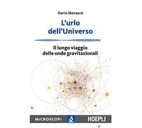 L' urlo dell'universo. Il lungo viaggio delle onde gravitazionali