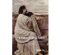 L'urlo di Ecuba. Donne contro la guerra nell'antica Grecia e oggi