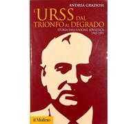 L'Urss dal trionfo al degrado. Storia dell'Unione Sovietica, 1945-1991 - G...