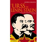 L'Urss di Lenin e Stalin. Storia dell'Unione Sovietica 1914-1945