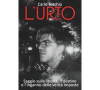 L'Urto: Saggio sulla libertà, il destino e l’inganno delle verità imposte