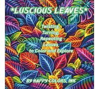 Luscious Leaves: Twisting, Turning, Repeating Leaves to Color and Explore