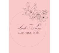 Lush Peony Coloring Book: 40 PAGES OF LUSH PEONIES, AZALEA & MORE