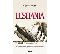 Lusitania: Le grand roman d'un mystérieux naufrage