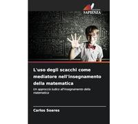 L'uso degli scacchi come mediatore nell'insegnamento della matematica: Un approccio ludico all'insegnamento della matematica