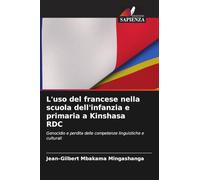 L'uso del francese nella scuola dell'infanzia e primaria a Kinshasa RDC: Genocidio e perdita delle competenze linguistiche e culturali
