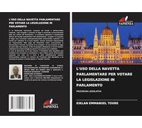 L'USO DELLA NAVETTA PARLAMENTARE PER VOTARE LA LEGISLAZIONE IN PARLAMENTO: PROCEDURA LEGISLATIVA