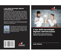 L'uso della tecnologia digitale nell'istruzione: Rappresentazioni sociali polarizzate che mascherano gli impatti reali e diversificati
