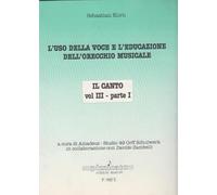 L'uso della voce e l'educazione dell'orecchio musicale. Il canto. Vol. III - parte I. PIZZICATO EDIZIONI MUSICALI