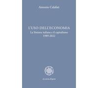 L'uso dell'economia. La Sinistra italiana e il capitalismo 1989-2022