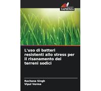 L'uso di batteri resistenti allo stress per il risanamento dei terreni sodici