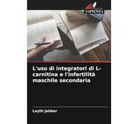 L'uso di integratori di L-carnitina e l'infertilità maschile secondaria