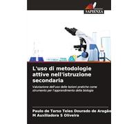 L'uso di metodologie attive nell'istruzione secondaria: Valutazione dell'uso delle lezioni pratiche come strumento per l'apprendimento della biologia