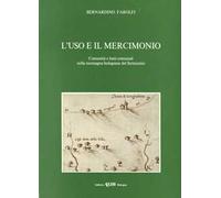 L' uso e il mercimonio. Comunità e beni comunali nella montagna bolognese del Settecento