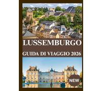 LUSSEMBURGO GUIDA DI VIAGGIO 2026