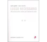 Lusso necessario. Alla ricerca del valore per vincere la crisi