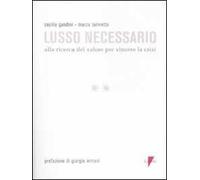 Lusso necessario. Alla ricerca del valore per vincere la crisi