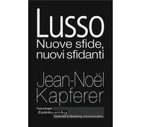Lusso. Nuove sfide, nuovi sfidanti - Kapferer Jean-Noël
