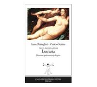 Lussuria. I sette peccati capitali. Percorso psicoantropologico