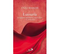 Lussuria. Il rapporto deformato con il corpo e la sessualità