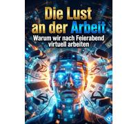Lust an der Arbeit: Warum wir nach Feierabend virtuell arbeiten