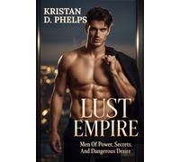 Lust Empire: Men Of Power, Secrets, And Dangerous Desire
