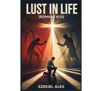 LUST IN LIFE: (Romans 6:12)