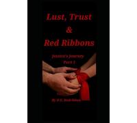 Lust, Trust & Red Ribbons: A woman's sensual journey into forbidden tenderness and unspoken longing.