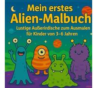 Lustige Außerirdische Weltraum Malbuch - Für Kinder von 3-6 Jahren: weltraum malbuch für kleinkinder