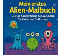 Lustige Außerirdische Weltraum Malbuch - Für Kinder von 3-6 Jahren: weltraum malbuch für kleinkinder
