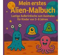 Lustige Außerirdische Weltraum Malbuch - Für Kinder von 3-6 Jahren: weltraum malbuch für kleinkinder