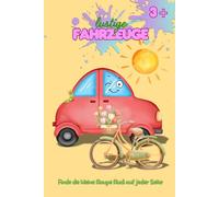 lustige Fahrzeuge Malbuch ab 3 Jahren: Für kleine Entdecker, weckt Neugier und Kreativität