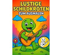Lustige Schildkröten zum Ausmalen: Malbuch für Kinder und Erwachsene -Süße Meeresschildkröten , Babyschildkröten und lustige Cartoon - Tiere zum Ausmalen und Entspannen.
