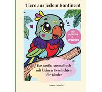 Lustige Tierfreunde von jedem Kontinent: Das fröhliches Ausmalbuch mit kleinen Geschichten und Urkunde am Ende!
