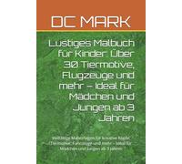 Lustiges Malbuch für Kinder: Über 30 Tiermotive, Flugzeuge und mehr - Ideal für Mädchen und Jungen ab 3 Jahren: Vielfältige Malvorlagen für kreative ... Fahrzeuge und mehr - Ideal für Mäd