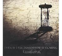 LUSTKNOT. - EVEN IF I DIE,TOMORROW IS COMING