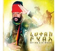 Lutan Fyah - Get Rid A Di Wicked