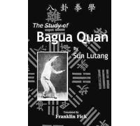 Lutang Sun The Study of Bagua Quan (Tascabile)