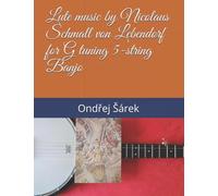 Lute music by Nicolaus Schmall von Lebendorf for G tuning 5-string Banjo