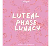Luteal Phase Lunacy: A Darkly Funny A to Z Adult Colouring Book for Women with PMDD.: Relatable Quotes, Hormone Humour & Stress-Relief Doodles for Surviving the Luteal Phase.