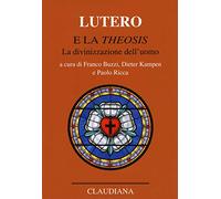 Lutero e la «Theosis». La divinizzazione dell'uomo