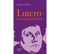 Lutero tra eresia e profezia