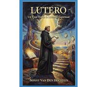 LUTERO: Un Viaje Hacia la Libertad Espiritual