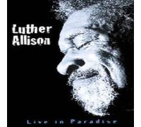 Luther Allison - Live In Paradise