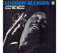 LUTHER ALLISON - Love Me Mama
