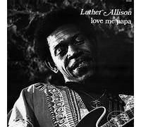 Luther Allison - Love Me Papa [Import]