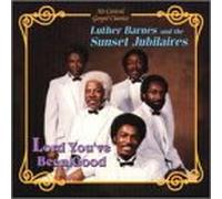 Luther Barnes & Sunset Jubilai - Lord You've Been Good