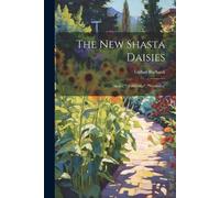 Luther Burbank The New Shasta Daisies (Tascabile)