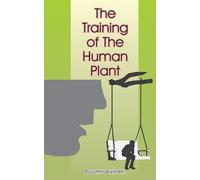 Luther Burbank The Training of the Human Plant (Tascabile)