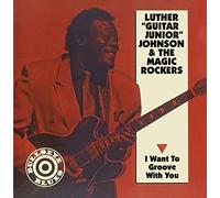 Luther "Guitar Jr" Johnson - I Want to Groove with You